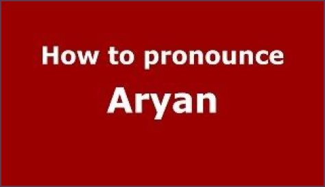 How to pronounce aryan